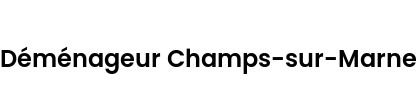 Déménageur Champs-sur-Marne